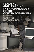 Cover: Teaching and Learning the Archaeology of the Contemporary Era - Bloomsbury Academic