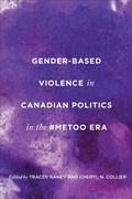 Cover: Gender-Based Violence in Canadian Politics in the #MeToo Era - University of Toronto Press