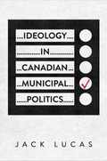 Cover: Ideology in Canadian Municipal Politics - University of Toronto Press