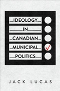 Cover: Ideology in Canadian Municipal Politics - University of Toronto Press
