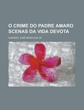 Cover: O Crime Do Padre Amaro Scenas Da Vida Devota - Rarebooksclub.com