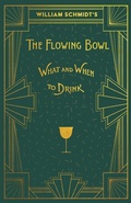 Cover: William Schmidt's The Flowing Bowl - When and What to Drink - Read Books