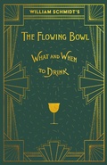Cover: William Schmidt's The Flowing Bowl - When and What to Drink - Read Books Ltd.