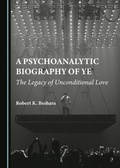 Cover: Psychoanalytic Biography of Ye - Cambridge Scholars Publishing