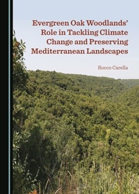 Abbildung von: Evergreen Oak Woodlands' Role in Tackling Climate Change and Preserving Mediterranean Landscapes - Cambridge Scholars Publishing