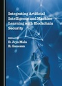 Cover: Integrating Artificial Intelligence and Machine Learning with Blockchain Security - Cambridge Scholars Publishing