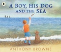 Cover: A Boy, His Dog and the Sea - Walker Books Ltd