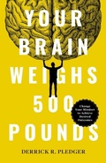 Cover: Your Brain Weighs 500 Pounds - Lioncrest Publishing