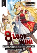 Cover: 8th Loop for the Win! With Seven Lives' Worth of XP and the Third Princess's Appraisal Skill, My Behemoth and I Are Unstoppable! Volume 1 - J-Novel Club