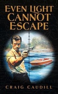 Cover: Even Light Cannot Escape - Craig Caudill