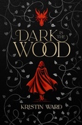 Cover: Dark is the Wood - Kristin Ward