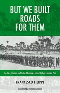 Cover: But We Built Roads For Them - Baraka Books