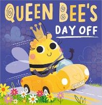 Enlarge image Cover: Queen Bee's Day Off - Make Believe Ideas