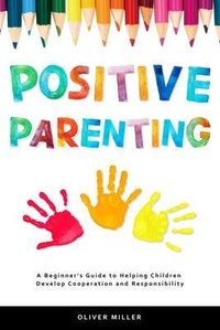 Enlarge image Cover: Positive Parenting - Oliver Miller