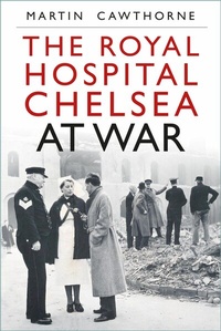 Abbildung von: The Royal Hospital Chelsea at War - The History Press Ltd