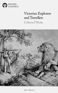 Cover: Victorian Explorers and Travellers - Collected Works Illustrated - Delphi Publishing Ltd