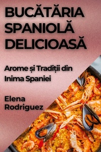 Abbildung von: Buc&#259;t&#259;ria Spaniol&#259; Delicioas&#259; - Elena Rodriguez