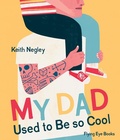 Cover: My Dad Used to Be So Cool - Flying Eye Books