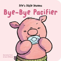 Enlarge image Cover: Life's Little Lessons: Bye-Bye Pacifier - Boxer Books Limited