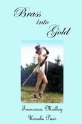 Cover: Brass Into Gold - 2 Z Press LLC