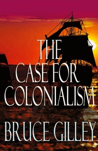Enlarge image Cover: The Case for Colonialism - World Encounter Institute/New English Review Press
