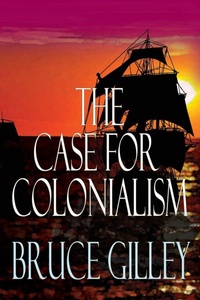 Enlarge image Cover: The Case for Colonialism - World Encounter Institute/New English Review Press