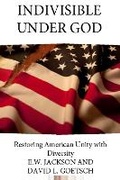 Cover: Indivisible Under God - Fidelis Publishing, LLC