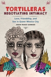 Enlarge image Cover: Tortilleras Negotiating Intimacy - Rutgers University Press