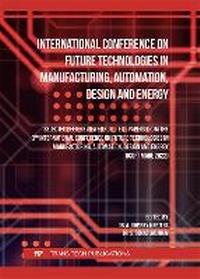 Enlarge image Cover: International Conference on Future Technologies in Manufacturing, Automation, Design and Energy - Trans Tech Publications Ltd