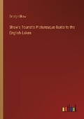 Cover: Shaw's Tourist's Picturesque Guide to the English Lakes - Outlook Verlag
