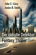 Cover: Der okkulte Detektor: Fantasy Thriller - Uksak E-Books