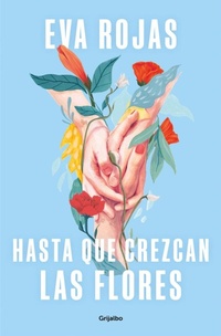 Abbildung von: Hasta que crezcan las flores / Till Flowers Grow - Grijalbo