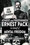 Cover: ATHEIST and FREETHINKER ERNEST PACK on behalf of Mental Freedom - Ragnar Redbeard
