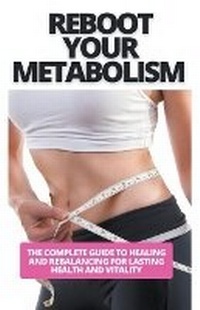 Abbildung von: Reboot Your Metabolism - Alex Cormano