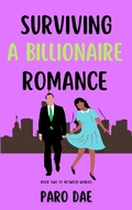 Cover: Surviving A Billionaire Romance (Between Worlds, #2) - Paro Dae