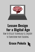 Bild: Lesson Design for a Digital Age: How to Utilize Technology and Inquiry to Transform your Teaching - Pokela Press