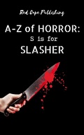Cover: S is for Slasher (A-Z of Horror, #19) - Red Cape Publishing