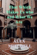 Cover: That Which Makes Us Who We Are - Alex Mitchell