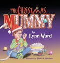 Cover: The Christmas Mummy - Lynn Ward Books