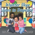 Cover: Wynter Skye Goes To Daycare - Wsw Books LLC