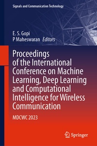 Enlarge image Cover: Proceedings of the International Conference on Machine Learning, Deep Learning and Computational Intelligence for Wireless Communication - Springer