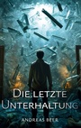 Cover: Die letzte Unterhaltung - BoD - Books on Demand