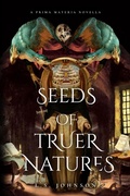 Cover: Seeds of Truer Natures (Prima Materia, #0.1) - L.S. Johnson