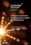 Cover: Chilean Economic Development under Neoliberalism - Cambridge University Press