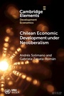 Cover: Chilean Economic Development under Neoliberalism - Cambridge University Press