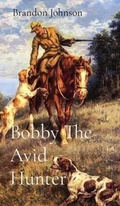 Cover: Bobby The Avid Hunter - IngramSpark