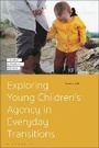 Cover: Exploring Young Children's Agency in Everyday Transitions - Bloomsbury Academic
