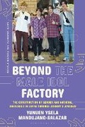 Cover: Beyond the Male Idol Factory - Bloomsbury Academic