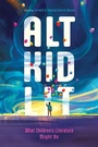 Cover: Alt Kid Lit - University Press of Mississippi