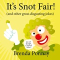 Cover: It's Snot Fair! - Xist Publishing